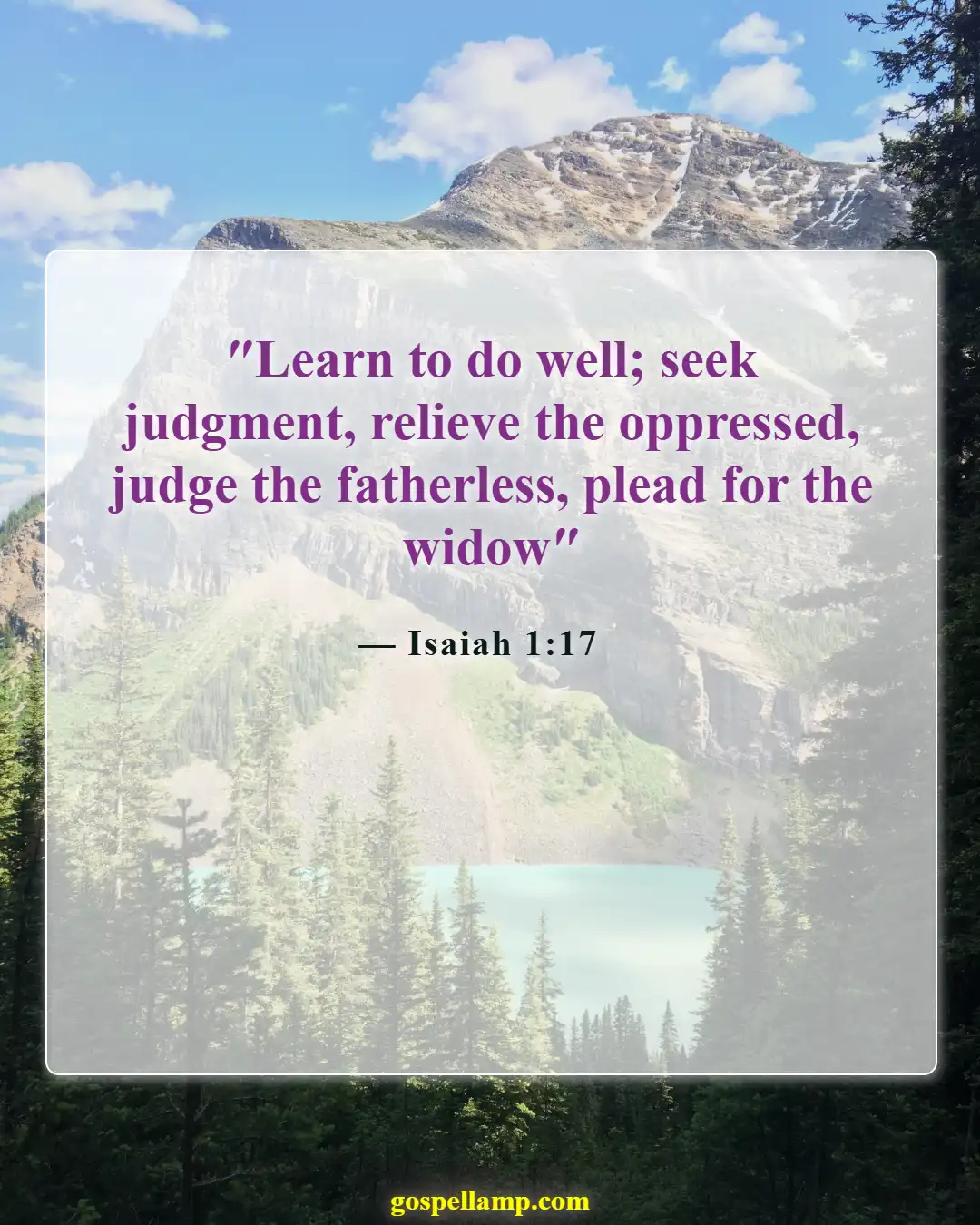 Isaiah 1:17 :- Seek justice, correct oppression, help the needy
