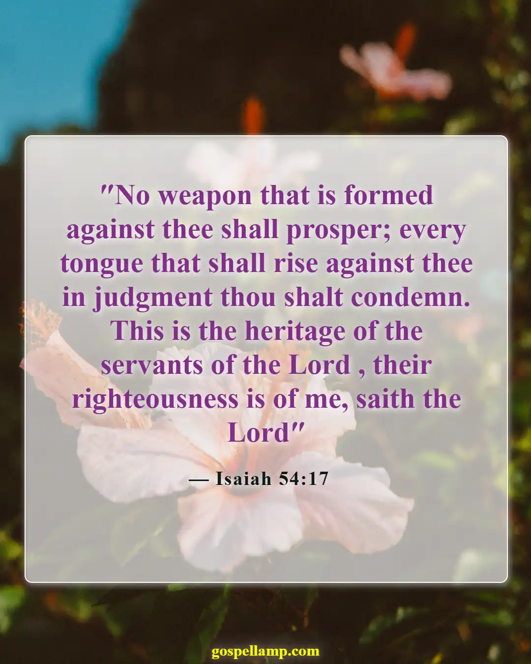 Isaiah 54:17 :- No weapon formed against you shall prosper