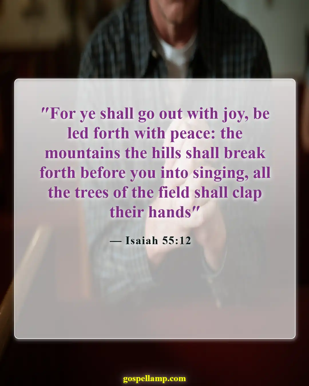 Isaiah 55:12 :- Joyful creation rejoices in God's presence