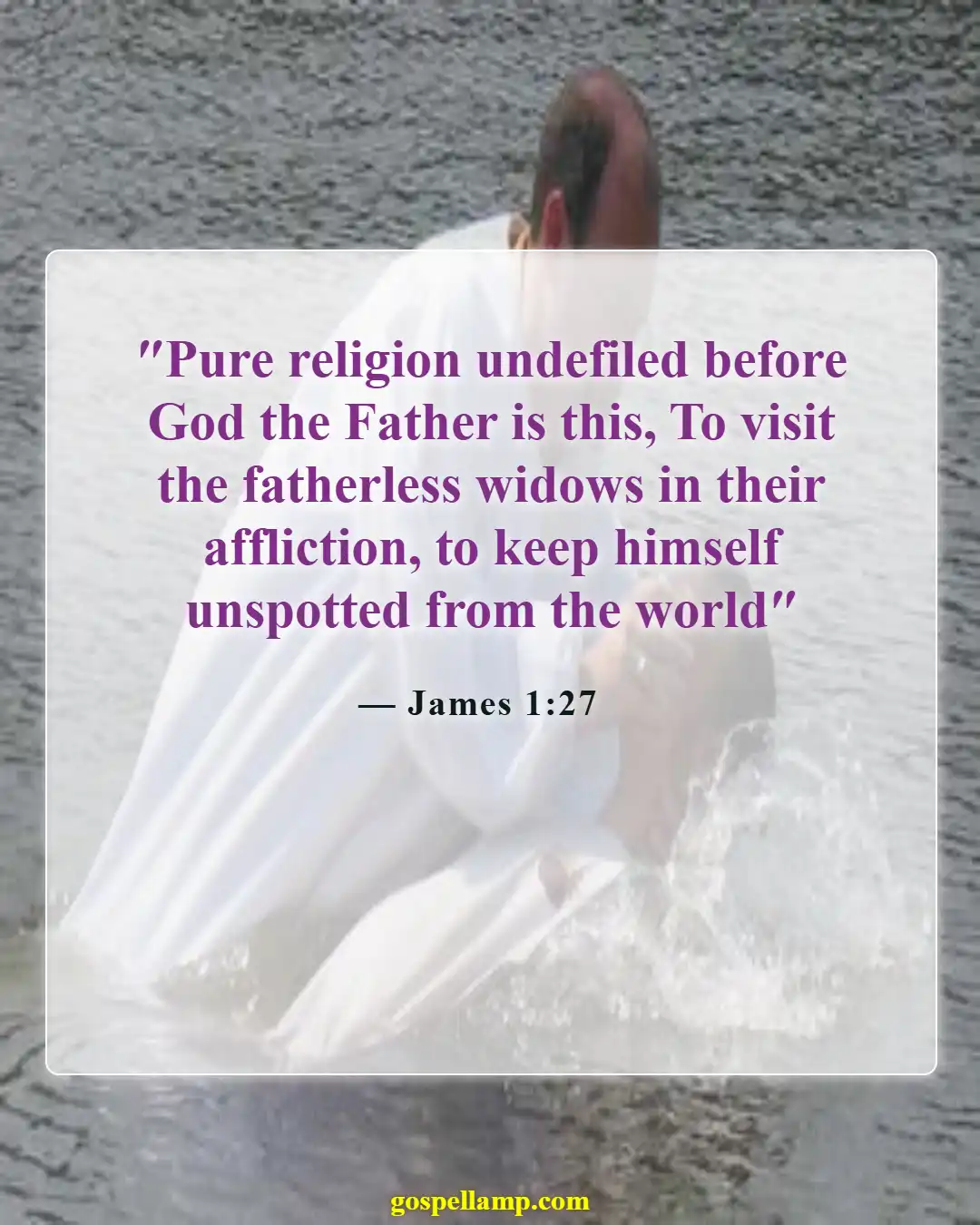James 1:27 :- Pure religion cares for the vulnerable
