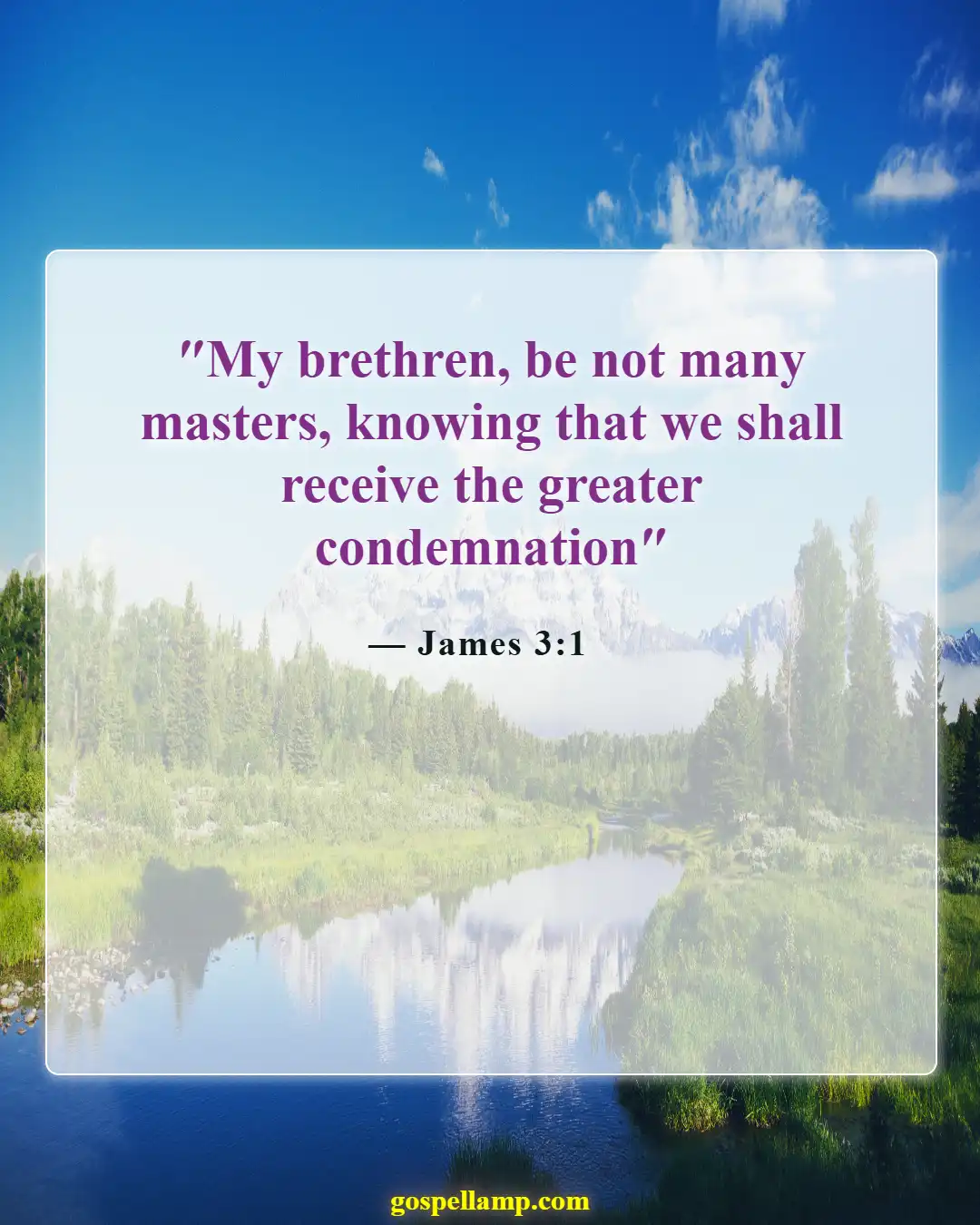 James 3:1 :- Teachers face greater accountability and responsibility