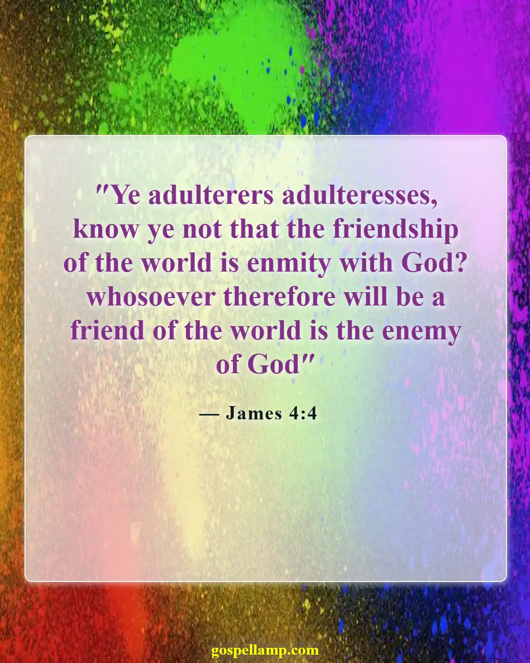 James 4:4 :- Friendship with the world is enmity with God