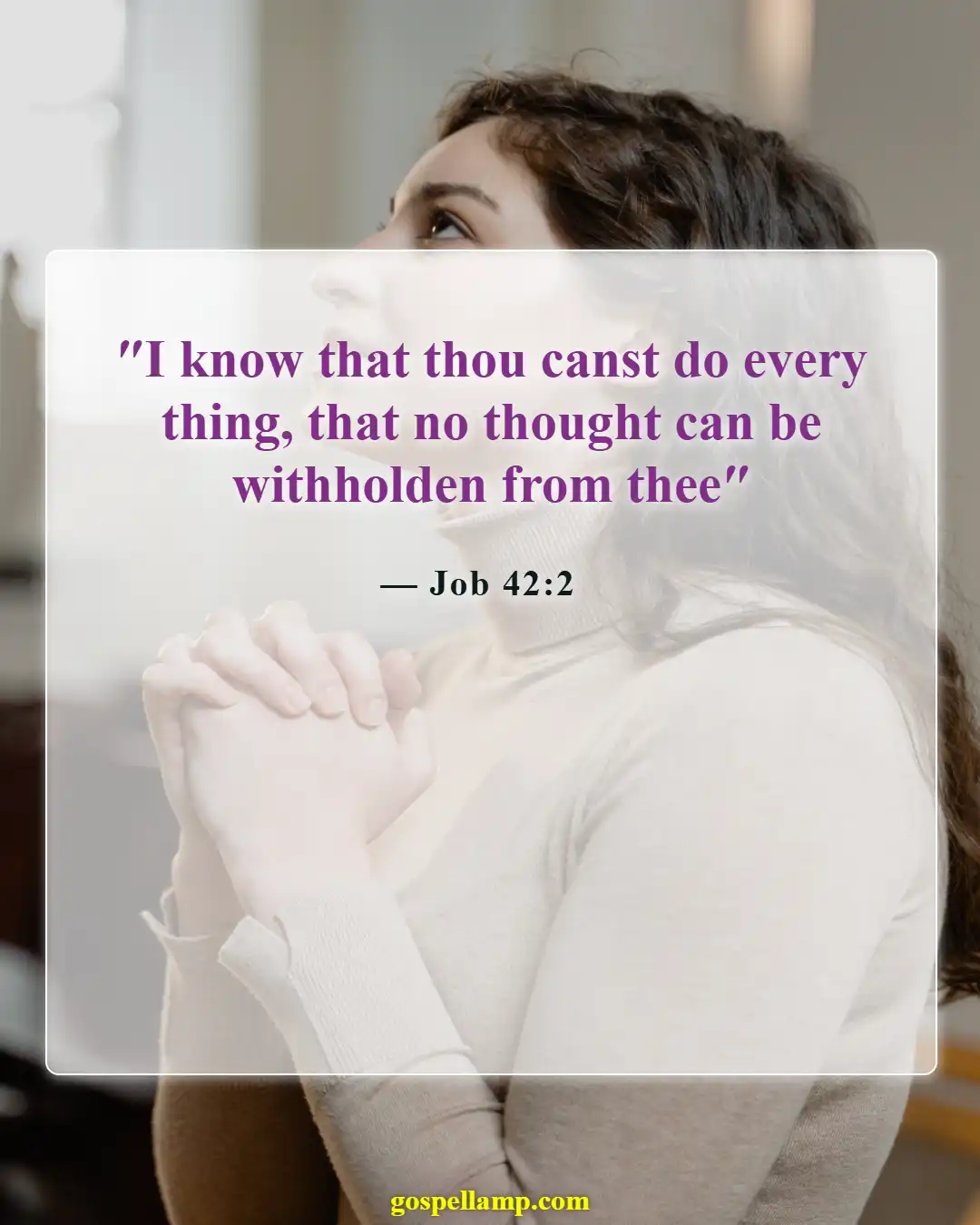 Job 42:2 :- God can accomplish all His purposes