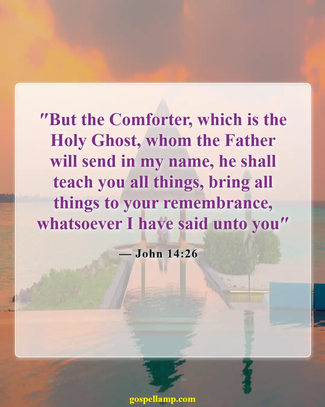 John 14:26 :- Holy Spirit teaches and reminds us always