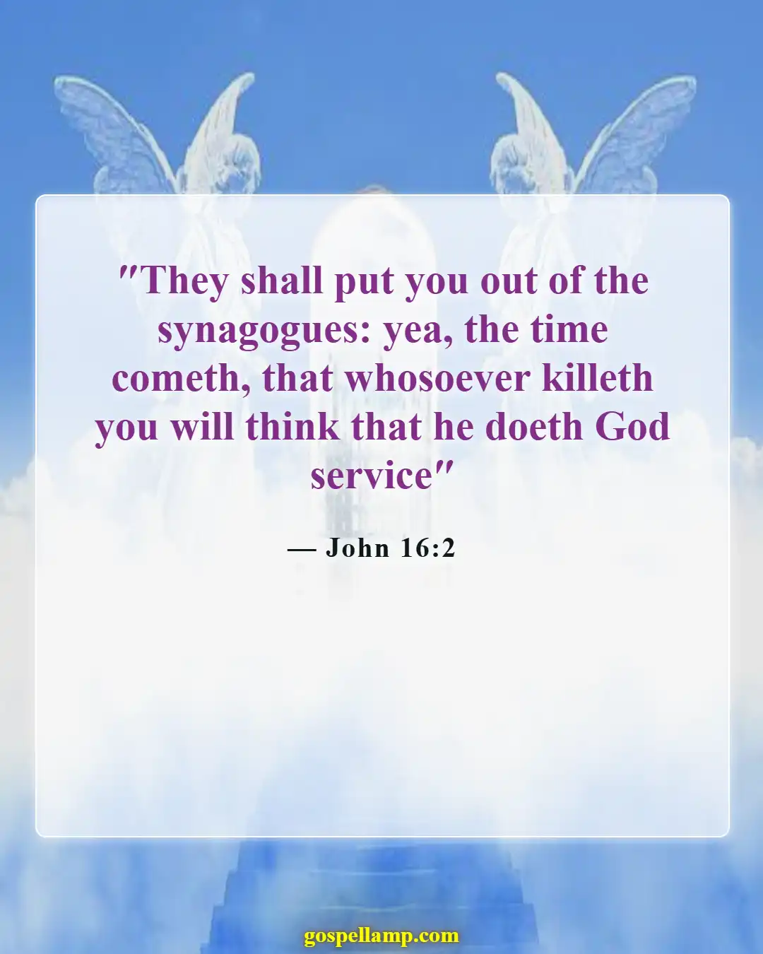 John 16:2 :- Persecution from those who claim faith