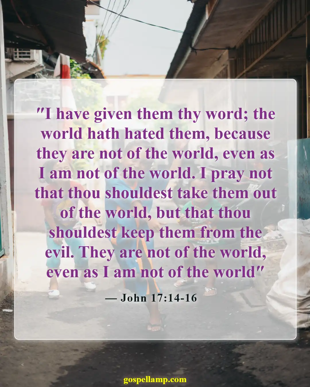 John 17:14-16 :- Set apart from the world for truth