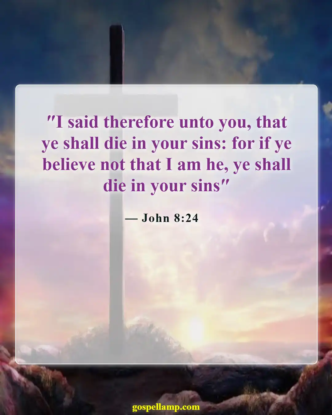John 8:24 :- Consequences of unbelief in eternal destiny