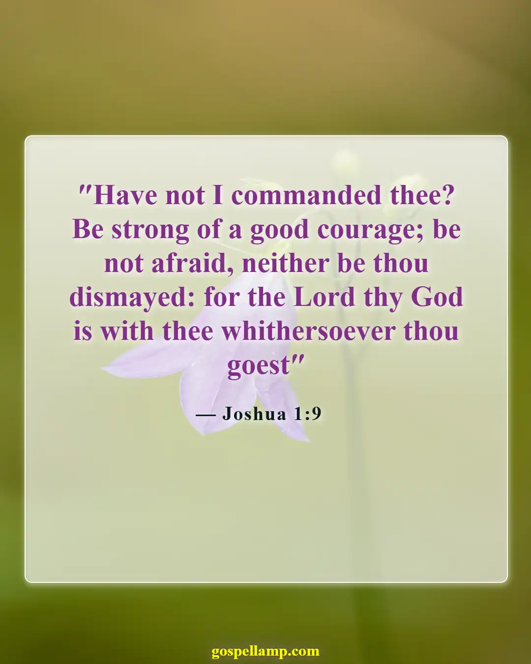 Joshua 1:9 :- Be strong and courageous in challenges