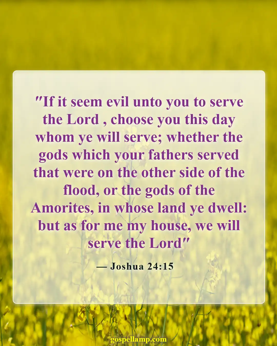 Joshua 24:15 :- Choose whom you will serve today