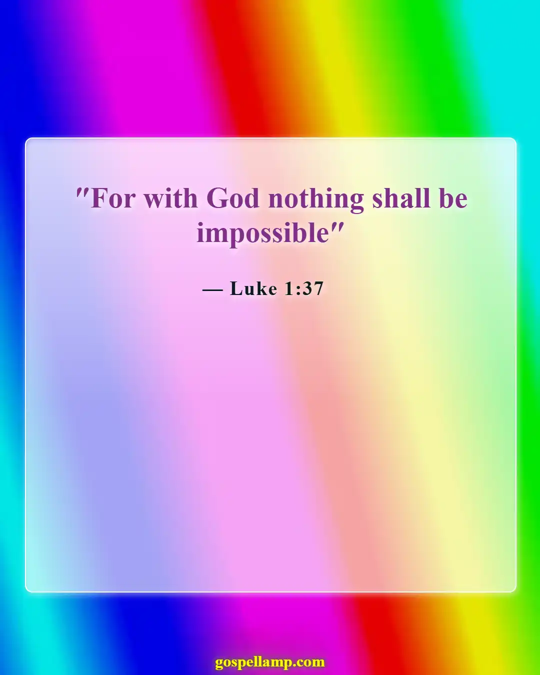 Luke 1:37 :- Nothing is impossible with God’s power