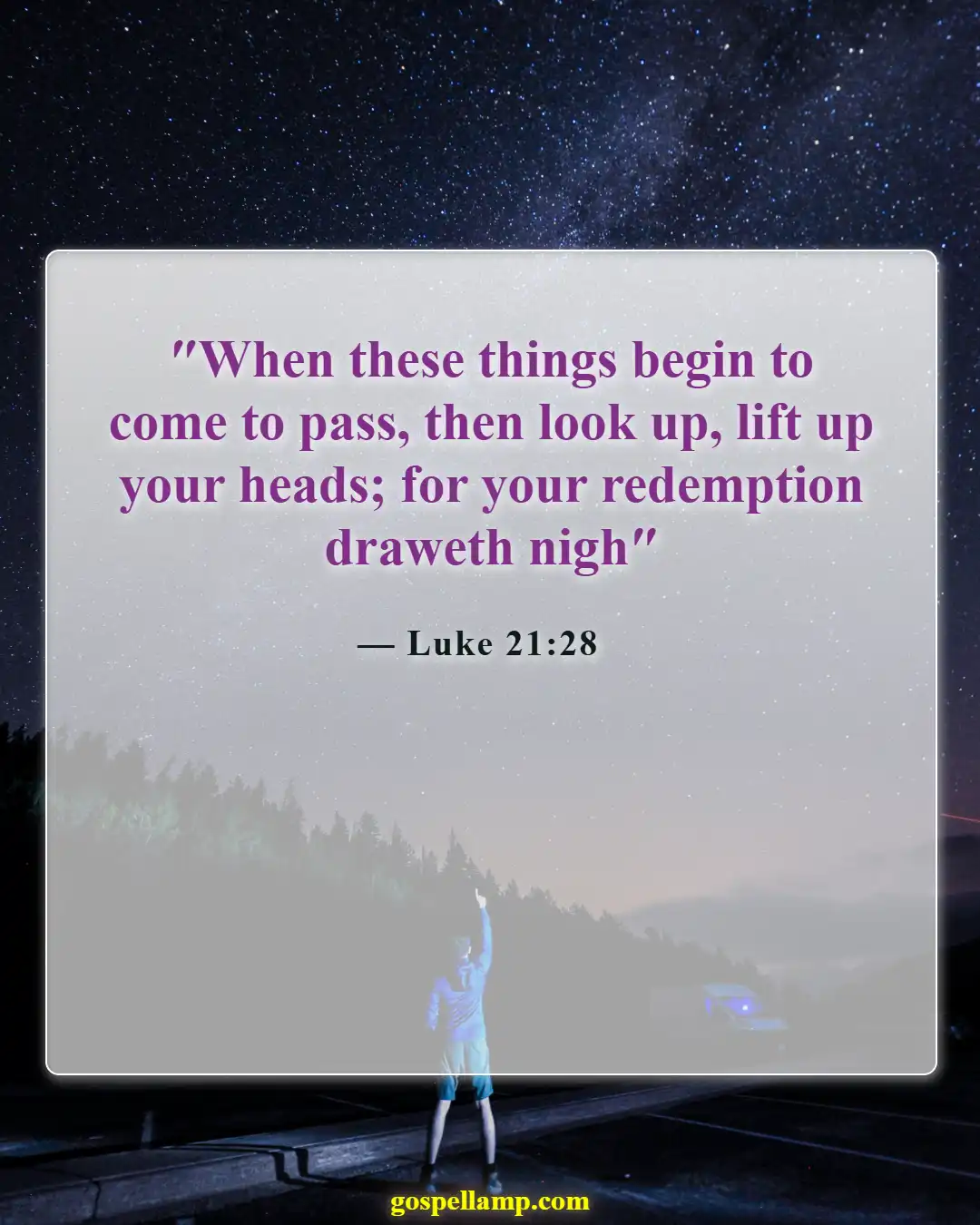 Luke 21:28 :- Look up, redemption is drawing near
