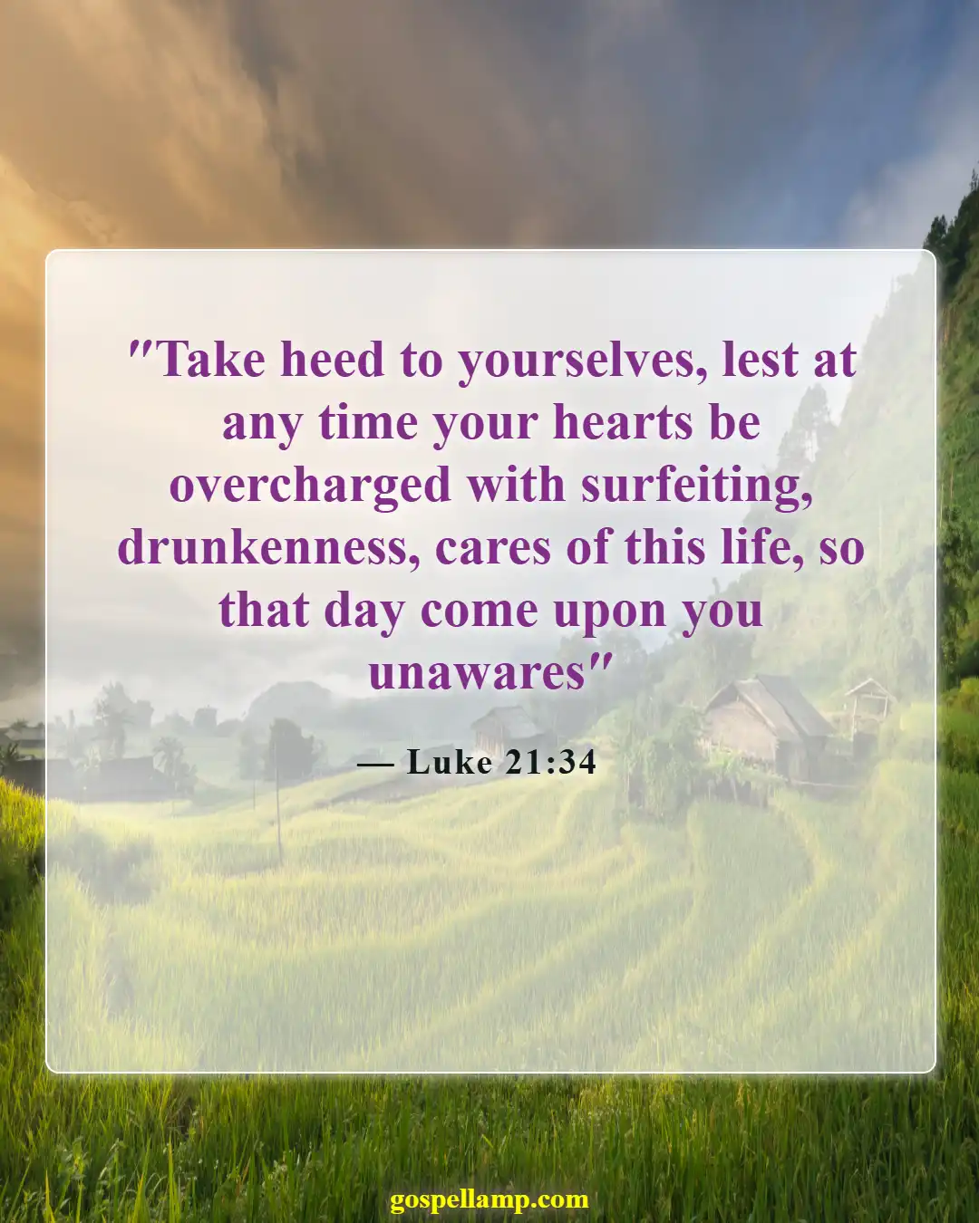 Luke 21:34 :- Be cautious of drunkenness and distractions