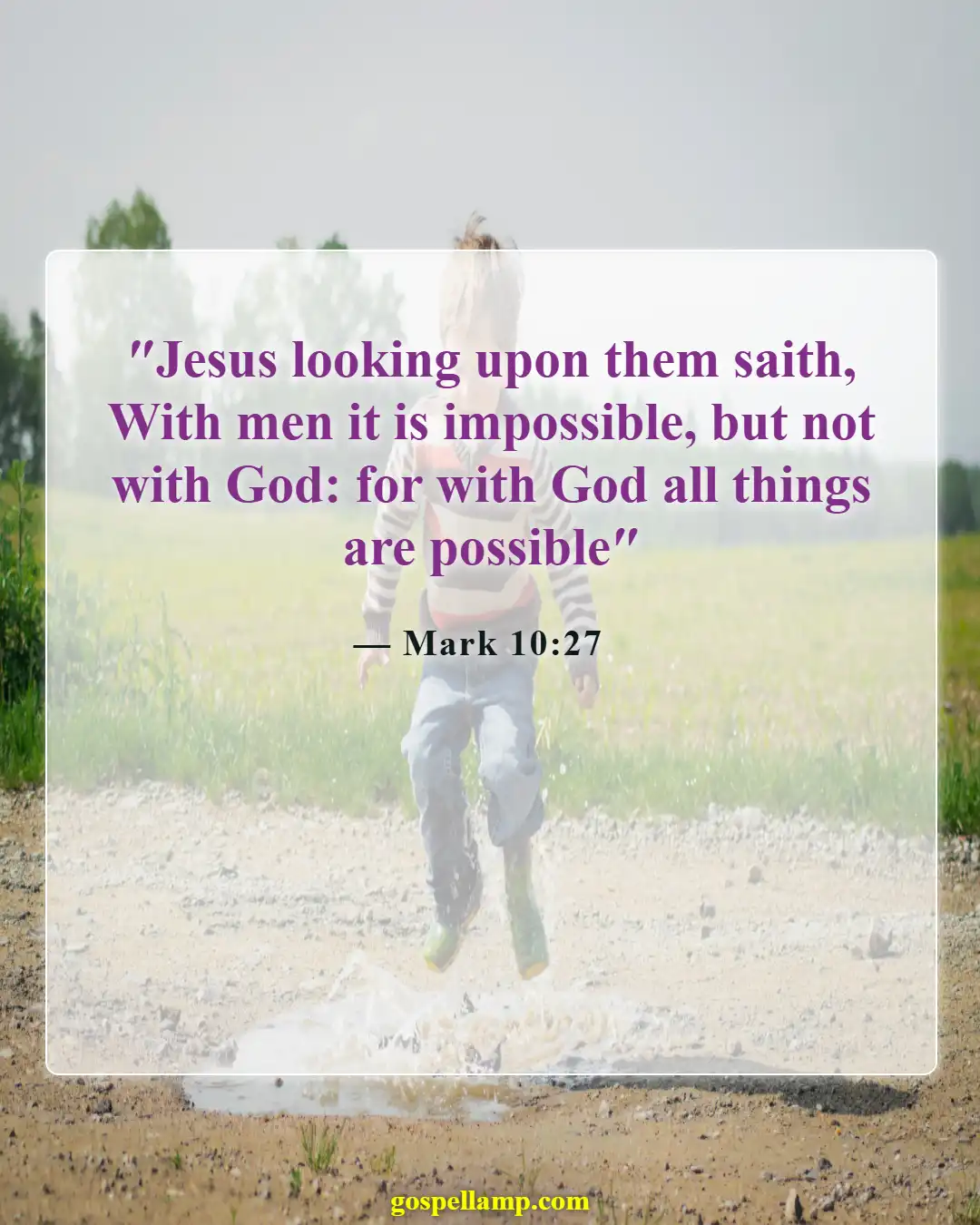 Mark 10:27 :- God makes the impossible possible for us