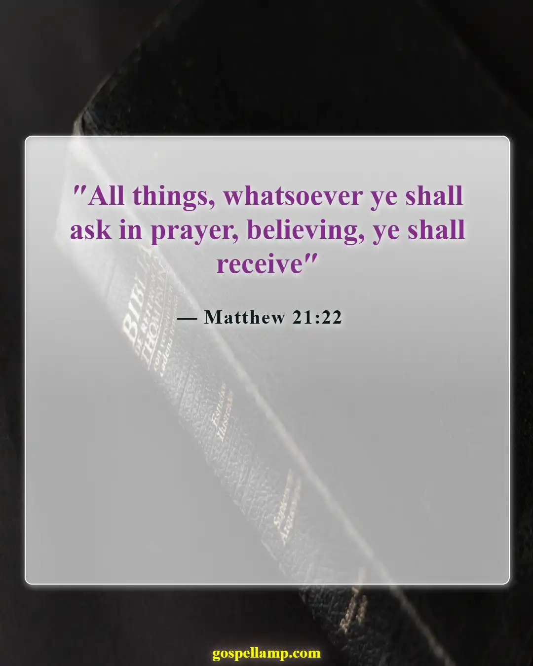 Matthew 21:22 :- Faith-filled prayers receive God's powerful response