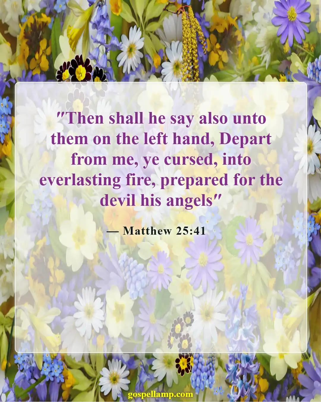 Matthew 25:41 :- Eternal separation from God for the unrighteous
