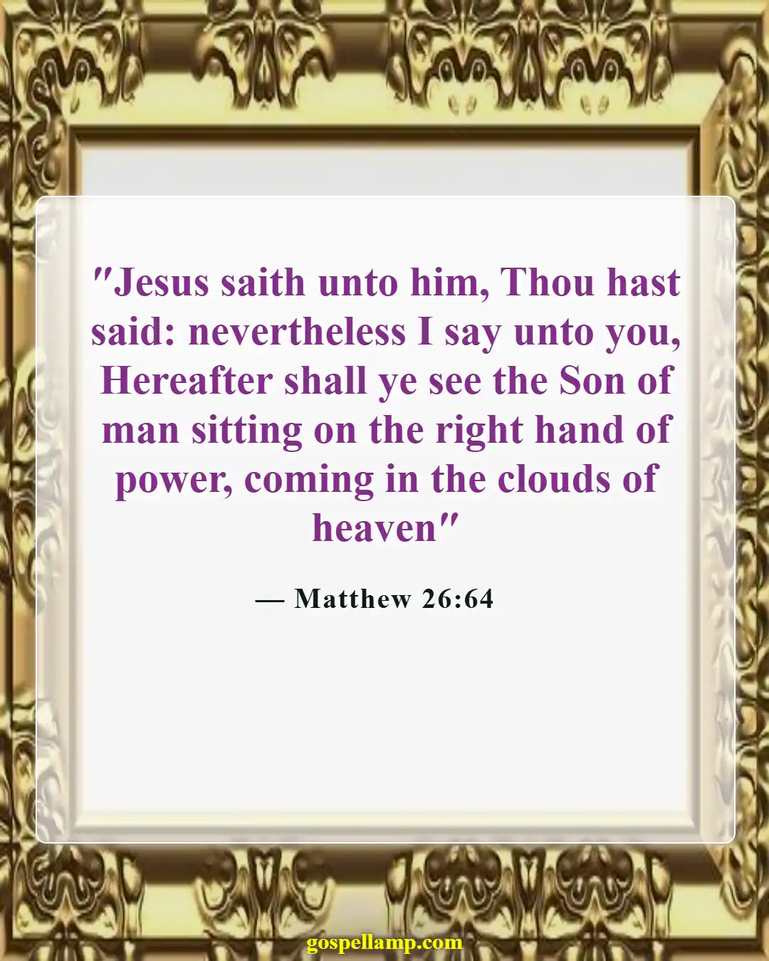 Matthew 26:64 :- Jesus affirms His glorious return and authority