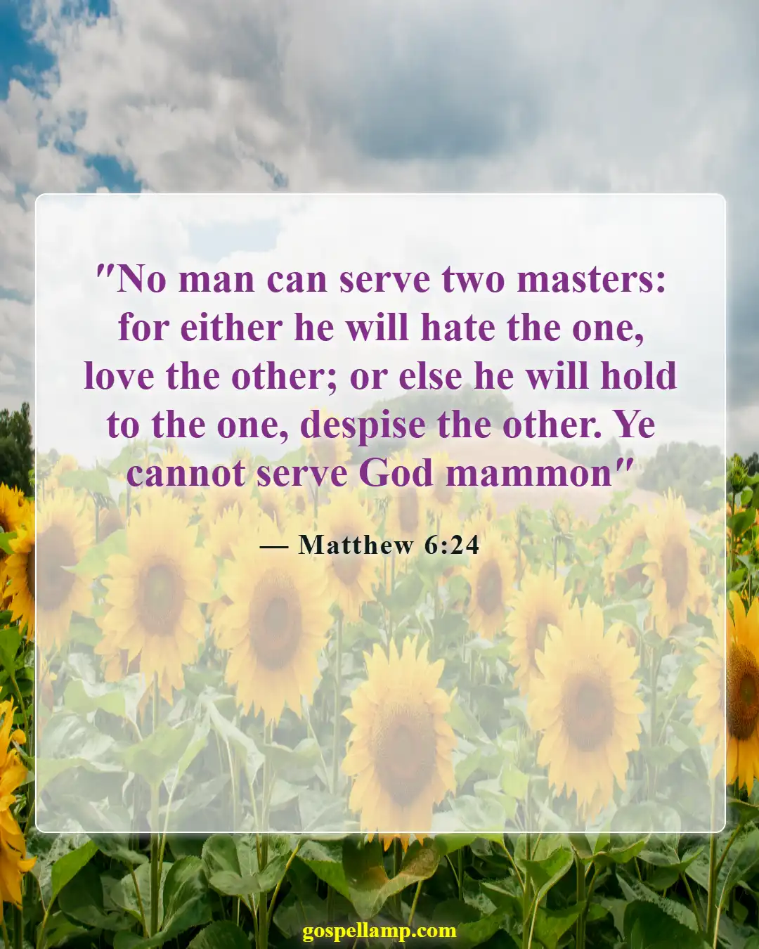Matthew 6:24 :- Serving two masters leads to conflict