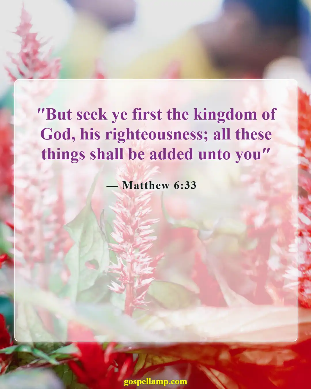 Matthew 6:33 :- Seek God first for all your needs