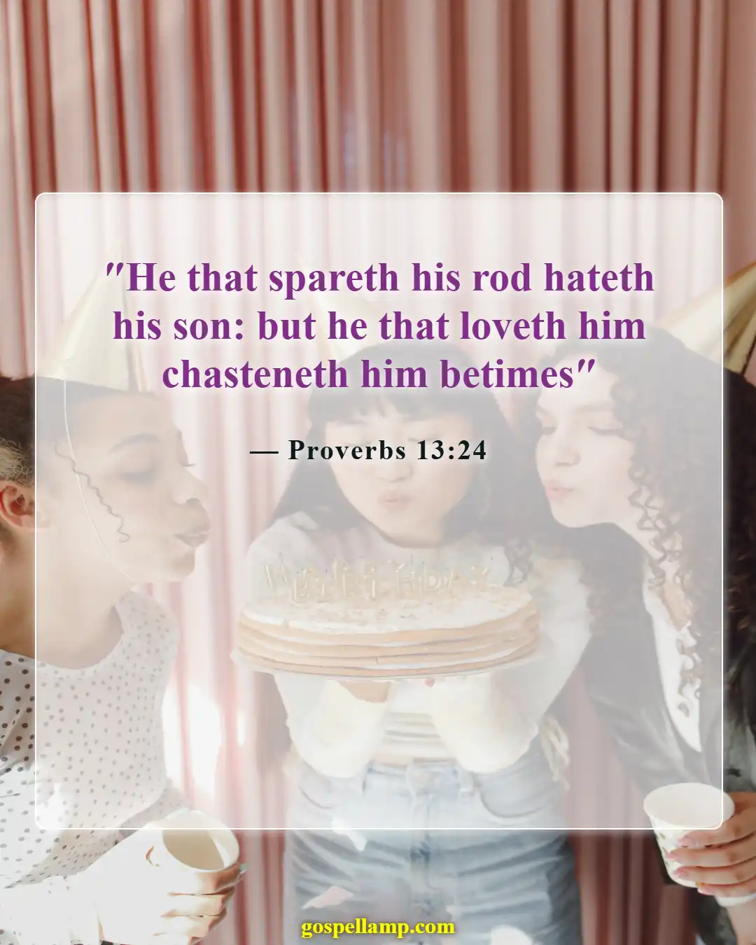 Proverbs 13:24 :- Discipline ensures children learn obedience and care