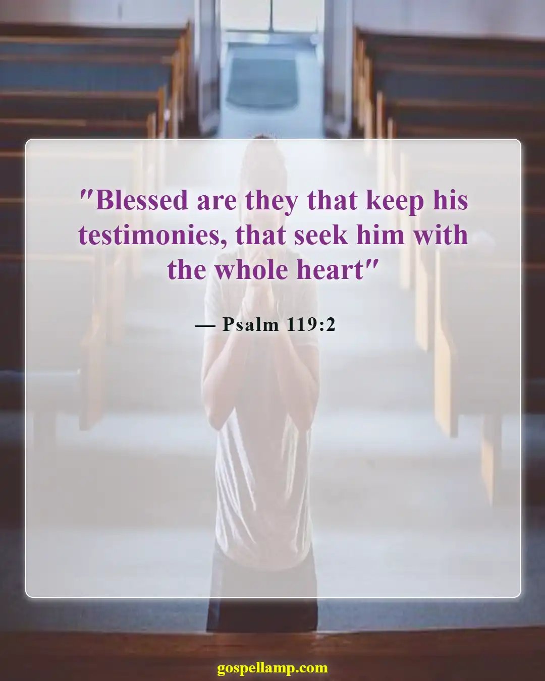 Psalm 119:2 :- Blessed are those who seek God diligently