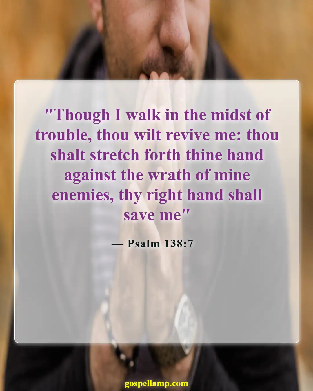 Psalm 138:7 :- God's presence brings strength in distress