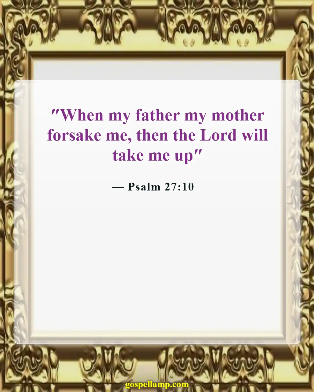 Psalm 27:10 :- Abandonment by loved ones, God remains faithful