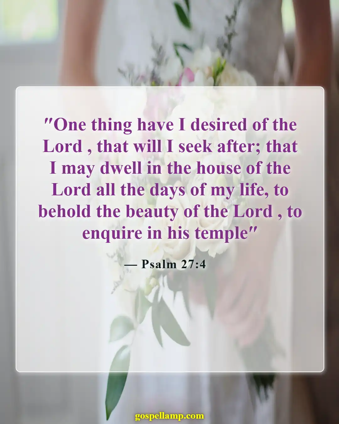 Psalm 27:4 :- Desiring God's presence above all else