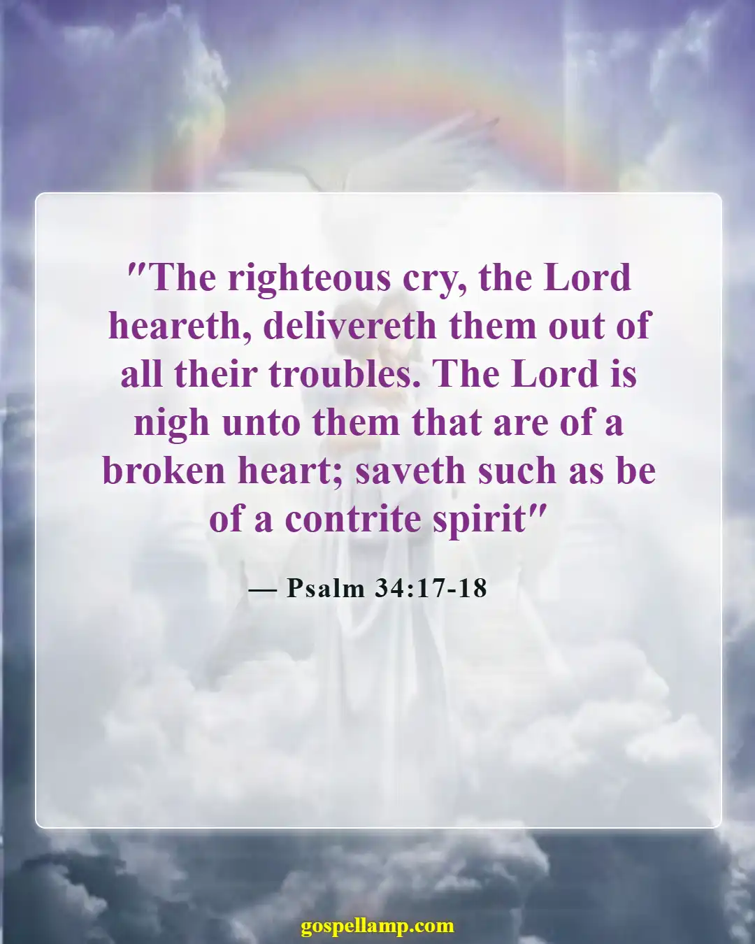 Psalm 34:17-18 :- God comforts the brokenhearted and distressed
