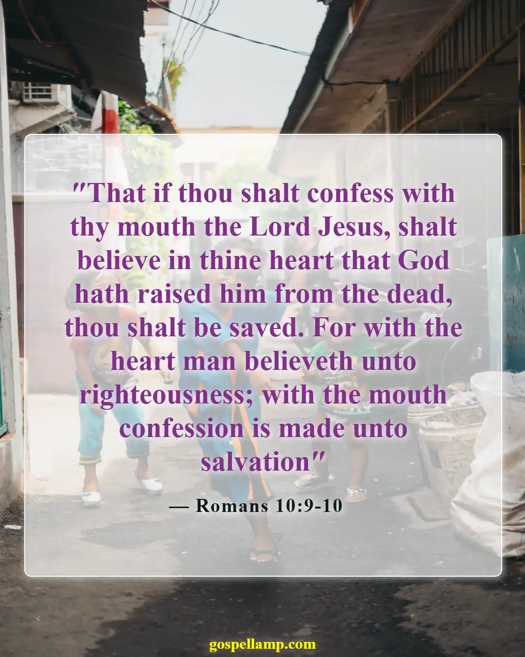 Romans 10:9-10 :- Confession and belief lead to salvation