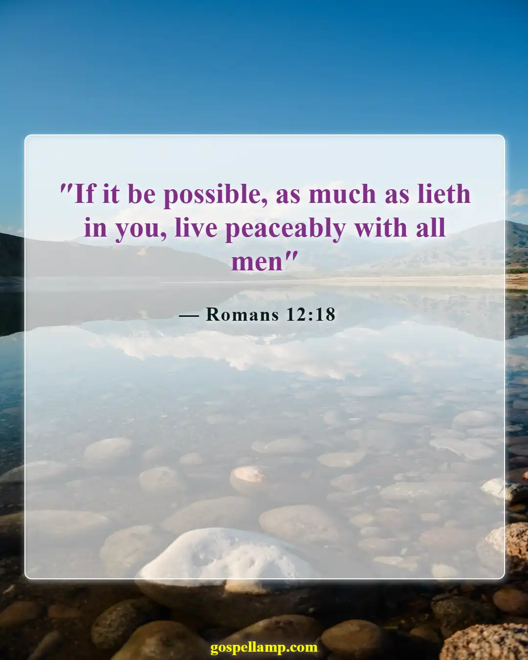 Romans 12:18 :- Live in peace, avoid conflict with others