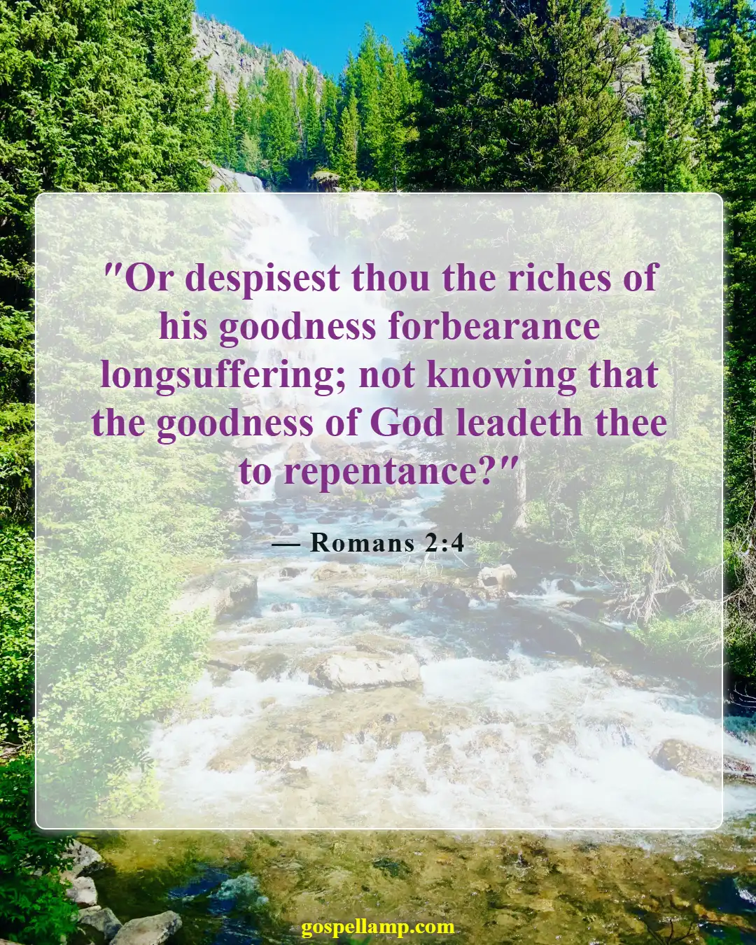 Romans 2:4 :- God's kindness invites, not forces, repentance