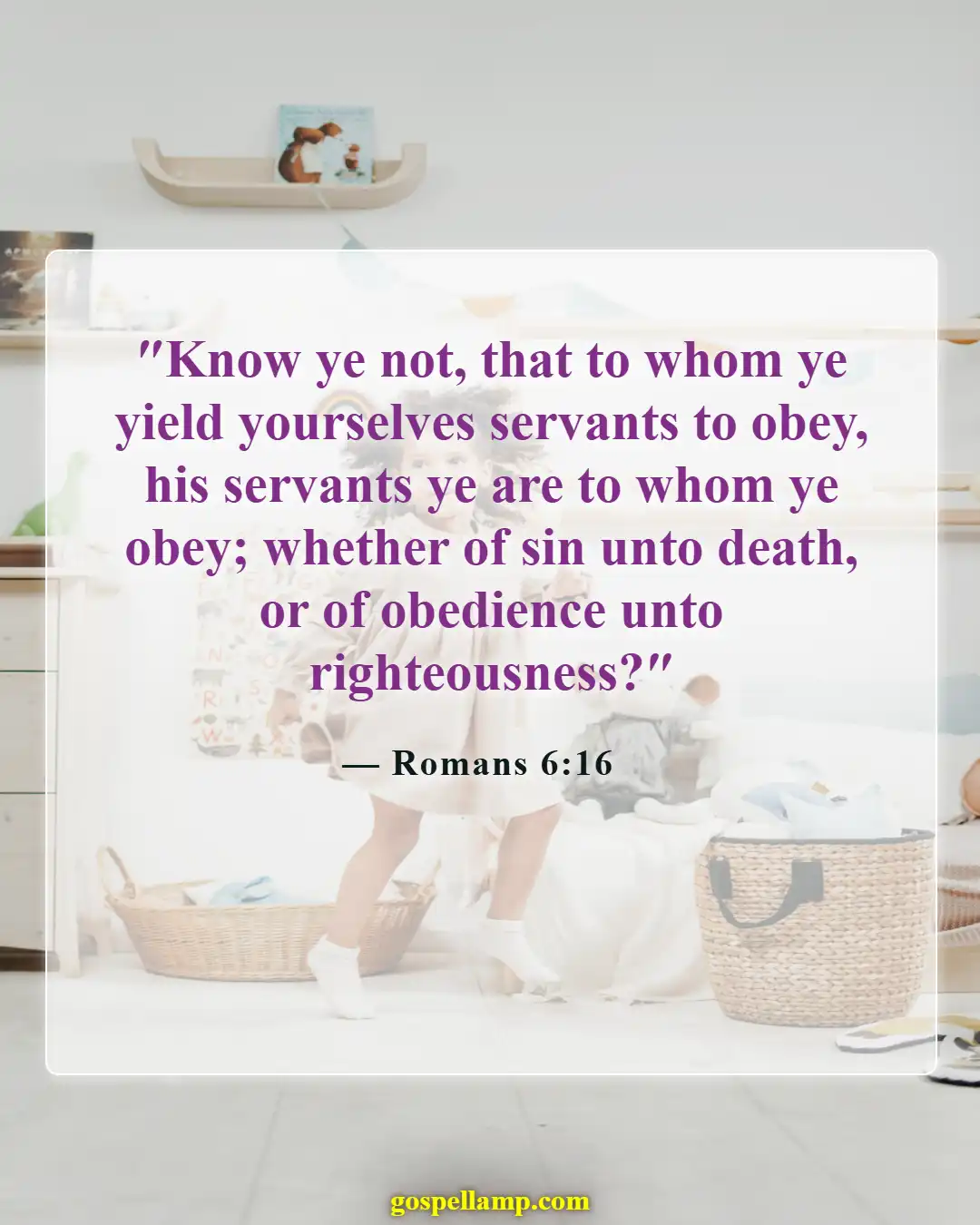 Bible Verses About Putting God First In Your Life (Romans 6:16)