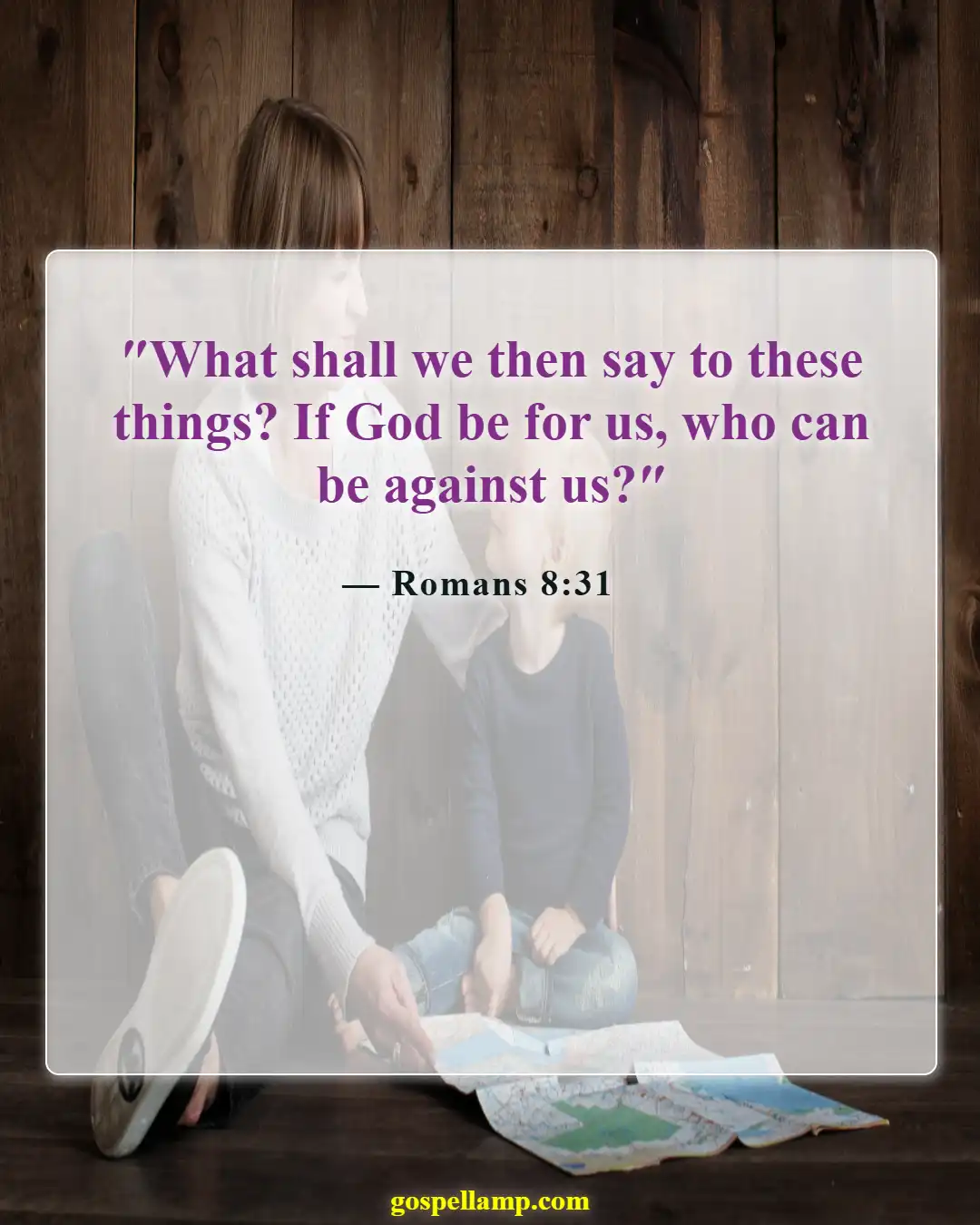 Romans 8:31 :- God is for us, who can oppose?